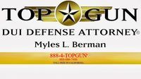 Top Gun DUI Defense Attorney Myles L. Berman | Irvine, Los Angeles and Westlake Village, CA , , Criminal Law Attorney